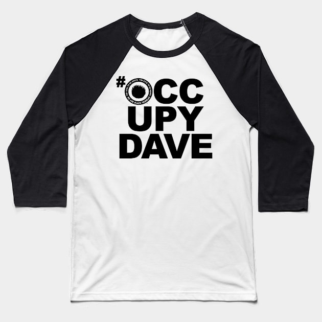 #OCCUPYDAVE noir Baseball T-Shirt by Black Tribbles
